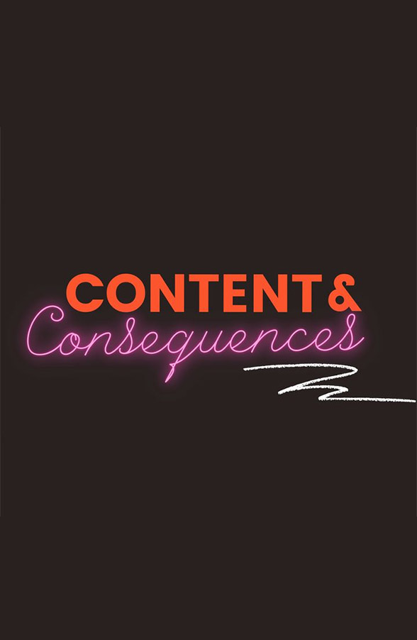 A picture showing the concept of 'content & consequences'.